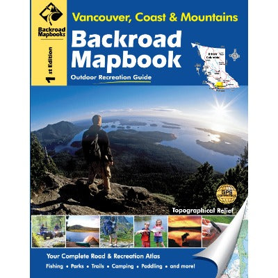 BACKROAD Mapbook: Vancouver, Coast and Mountains - 6th - Deakin Industries